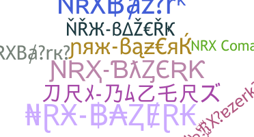 उपनाम - NRXBazerk