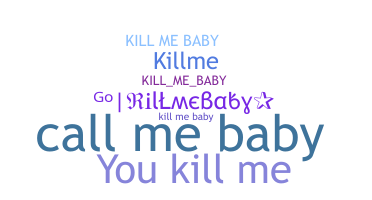 उपनाम - killmebaby