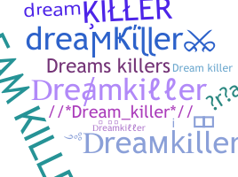 उपनाम - dreamkiller