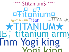 उपनाम - Titanium