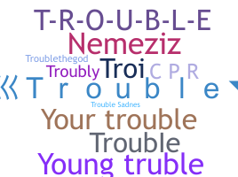 उपनाम - Trouble