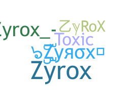 उपनाम - ZyRoX