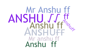 उपनाम - ANSHUff
