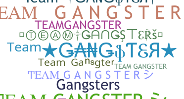उपनाम - TeamGangster