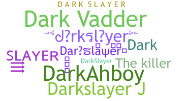 उपनाम - darkslayer