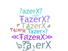 उपनाम - TazerX