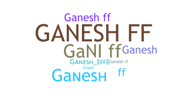 उपनाम - Ganeshff