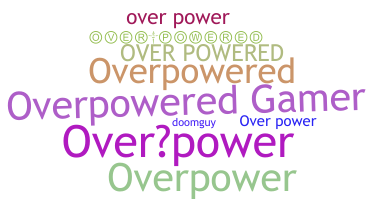 उपनाम - overpowered