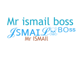 उपनाम - Ismailboss