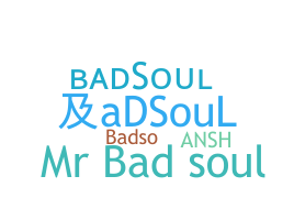 उपनाम - badsoul
