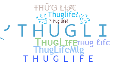 उपनाम - ThugLife