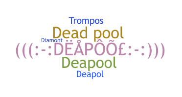 उपनाम - DeaPool