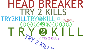 उपनाम - try2kill