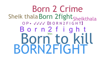 उपनाम - Born2fight
