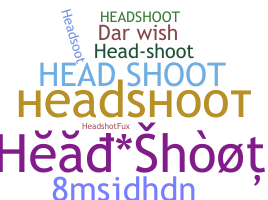 उपनाम - Headshoot