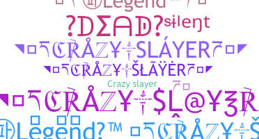 उपनाम - CrazySlayer