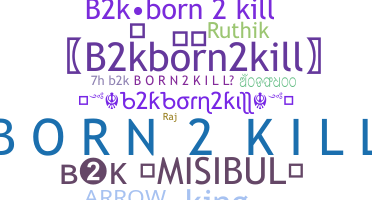 उपनाम - B2kborn2kill