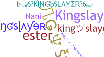 उपनाम - KingSlayer